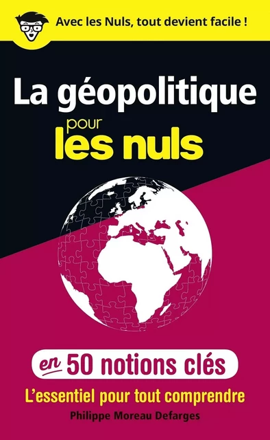 La géopolitique pour les Nuls en 50 notions clés - Philippe Moreau Defarges - edi8