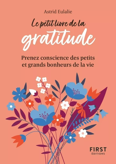 Le Petit Livre de la gratitude : Prendre conscience des petits et grands bonheurs de la vie - Astrid Eulalie - edi8