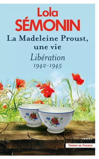 La Madeleine Proust, une vie. Libération 1942-1945 - Lola Sémonin - Place des éditeurs