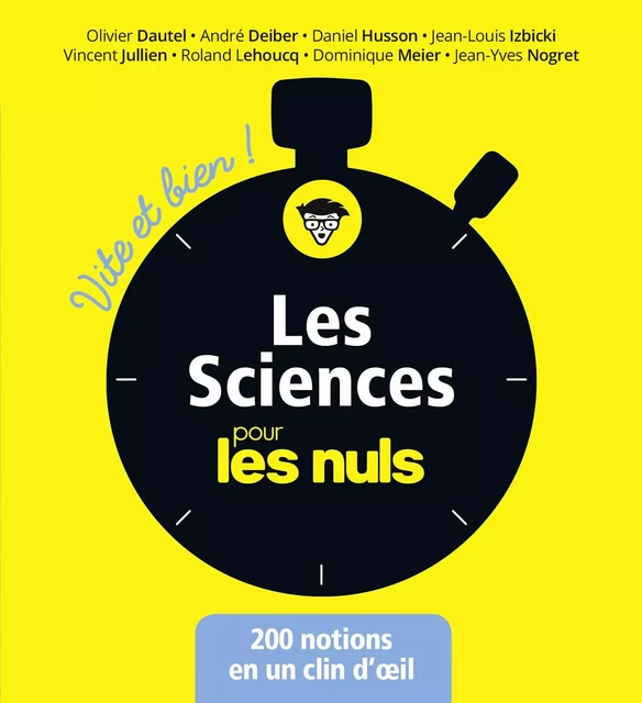 Les sciences pour les Nuls Vite et Bien - Olivier Dautel, André Deiber, Daniel Husson, Jean-Louis Izbicki, Vincent Jullien, Roland Lehoucq, Dominique Meier, Jean-Yves Nogret - edi8