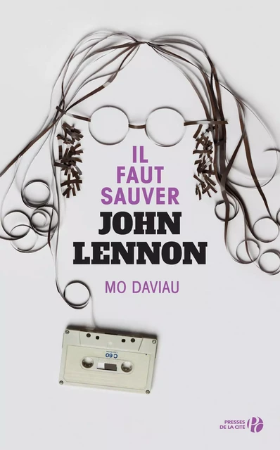 Il faut sauver John Lennon - Mo Daviau - Place des éditeurs