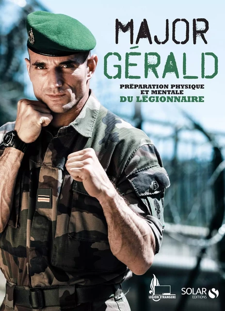 Major Gérald, La préparation physique et mentale de la Légion -  Major gérald - edi8