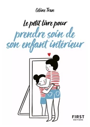 Le Petit Livre pour prendre soin de son enfant intérieur