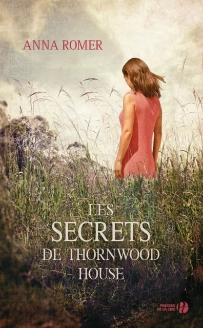 Les secrets de Thornwood House - Anna Romer - Place des éditeurs