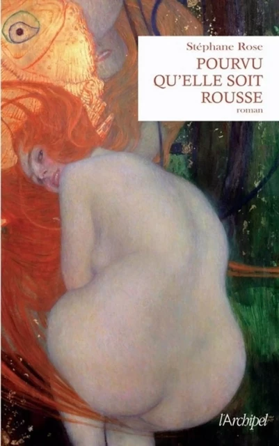 Pourvu qu'elle soit rousse - Stéphane Rose - L'Archipel