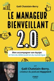 Le manager bienveillant 2.0 : Bien accompagner son équipe à l'ère du télétravail et du numérique