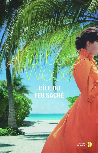 L'Ile du feu sacré - Barbara WOOD - Place des éditeurs