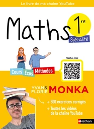 Maths 1re avec Yvan & Florie Monka - Le livre de ma chaîne Youtube - Programme de Première - Enseignement de spécialité - 2024-2025 - EPUB