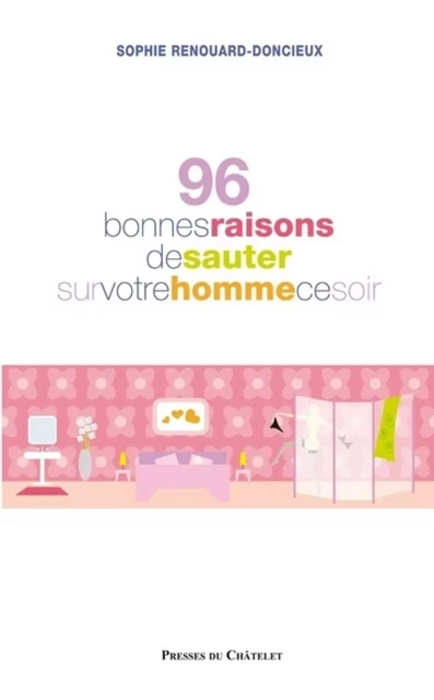 96 bonnes raisons de sauter sur son homme ce soir - Sophie Renouard-Doncieux - L'Archipel