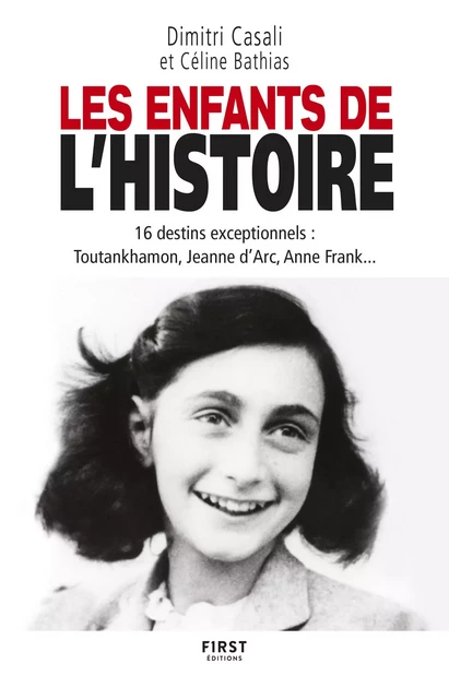 Les Enfants de l'Histoire - 16 destins exceptionnels, de l'Antiquité à nos jours - Céline Bathias, Dimitri Casali - edi8