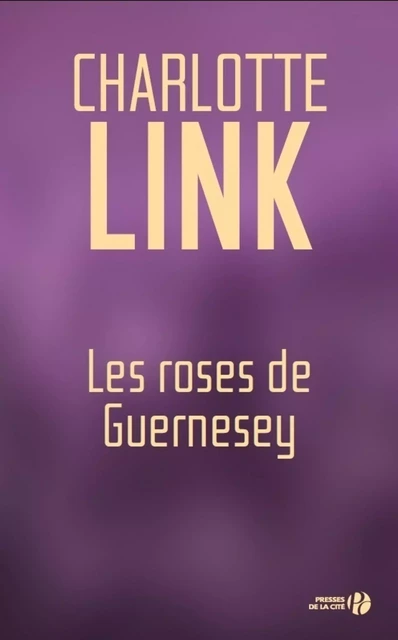 Les roses de Guernesey - Charlotte Link - Place des éditeurs