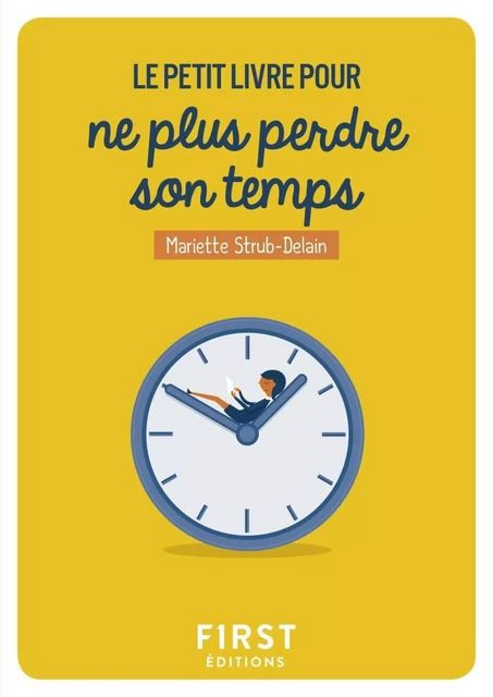 Le Petit Livre pour ne plus perdre son temps - Mariette Strub-Delain - edi8