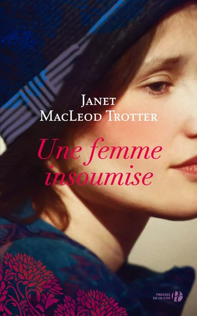 Une femme insoumise - Janet Macleod Trotter - Place des éditeurs