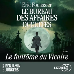 Le Bureau des affaires occultes - Tome 2 : Le Fantôme du Vicaire