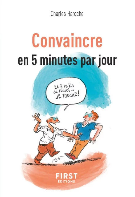 Petit livre de - Convaincre en 5 mn par jour - Charles Haroche - edi8