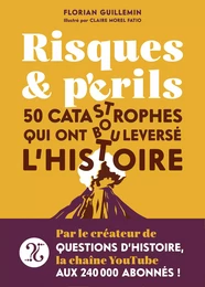 Risques et Périls - 50 catastrophes qui ont bouleversé l'Histoire