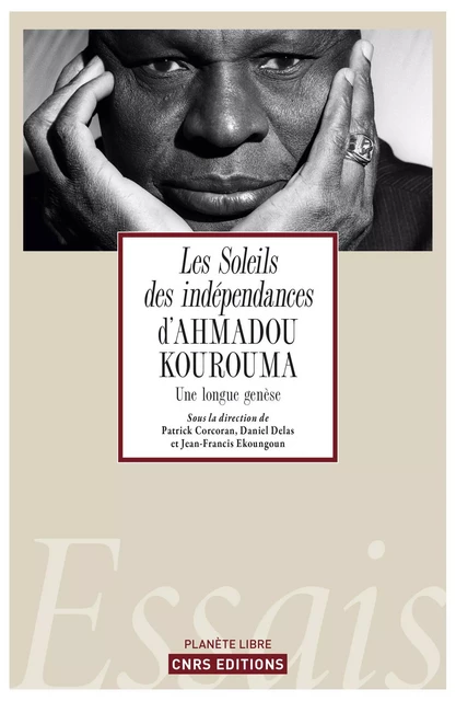 Les Soleils des indépendances d'Ahmadou Kourouma - Patrick Corcoran, Daniel Delas, Jean-Francis Ekoungoun - CNRS editions