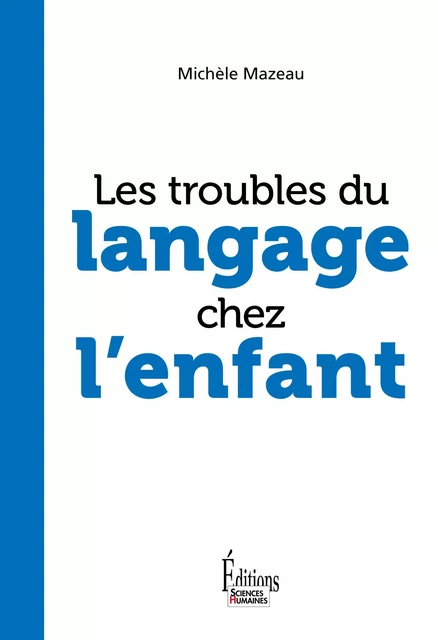 Les troubles du langage chez l'enfant - Michèle Mazeau - Sciences Humaines