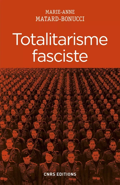 Totalitarisme fasciste - Marie-Anne Matard-Bonucci - CNRS editions