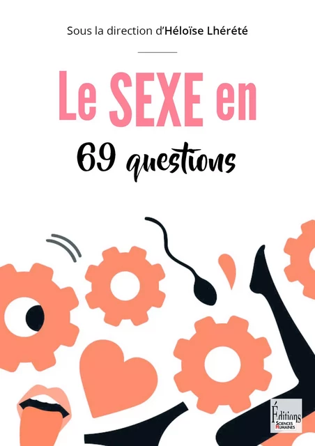 Le sexe en 69 questions -  - Sciences Humaines