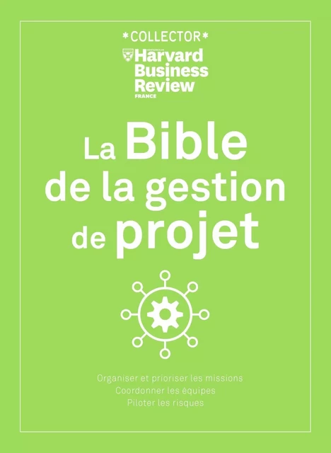 La Bible de la gestion de projet -  Harvard Business Review, Antonio Nieto-Rodriguez - Editions Prisma