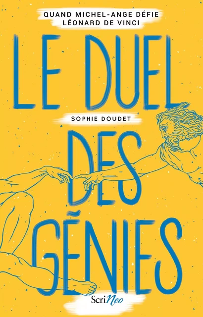 Le Duel des génies - Quand Michel-Ange défie Léonard de Vinci - Sophie Doudet - Scrinéo