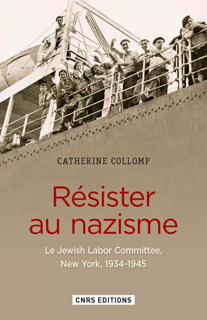 Résister au nazisme. The Jewish Labor Committee (1939-1945) - Catherine Collomp - CNRS editions