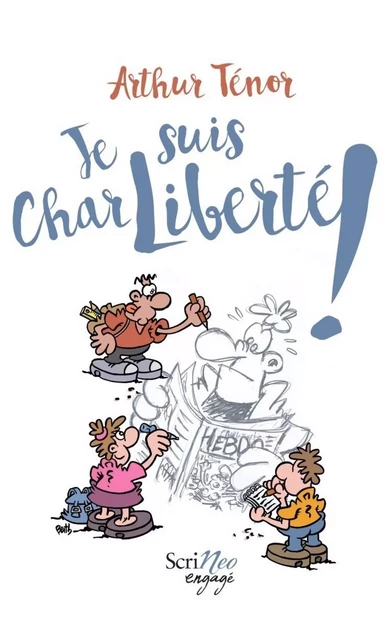 Je suis CharLiberté ! - Arthur Ténor - Scrinéo