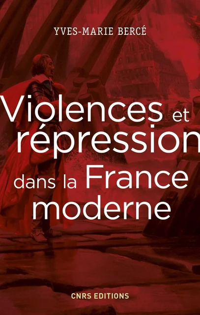 Violences et répression dans la France moderne - Yves-Marie Bercé - CNRS editions