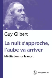 La nuit s'approche, l'aube va arriver : Méditation sur la mort