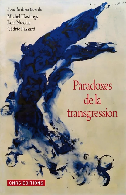 Paradoxes de la transgression - Loïc Nicolas, Cédric Passard, Michel Hastings - CNRS editions