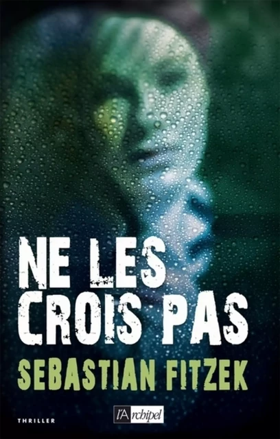 Ne les crois pas - Sebastian Fitzek - L'Archipel