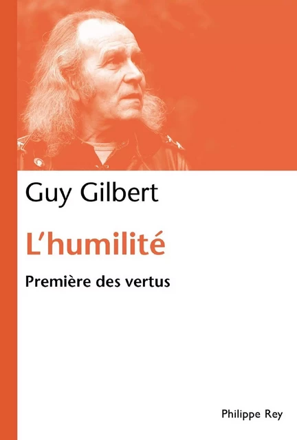 L'Humilité - Guy Gilbert - Philippe Rey