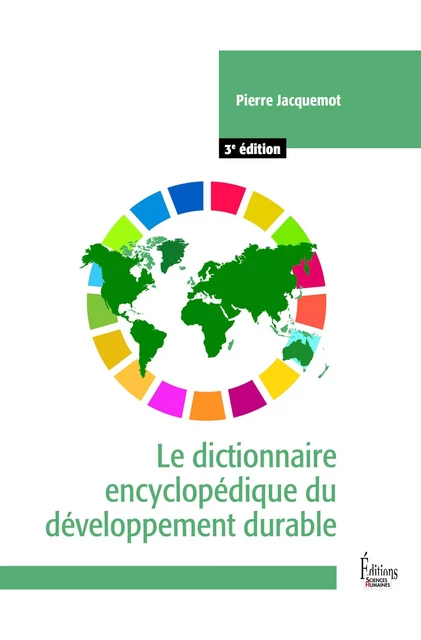 Le dictionnaire encyclopédique du développement durable - 3e édition - Pierre Jacquemot - Sciences Humaines