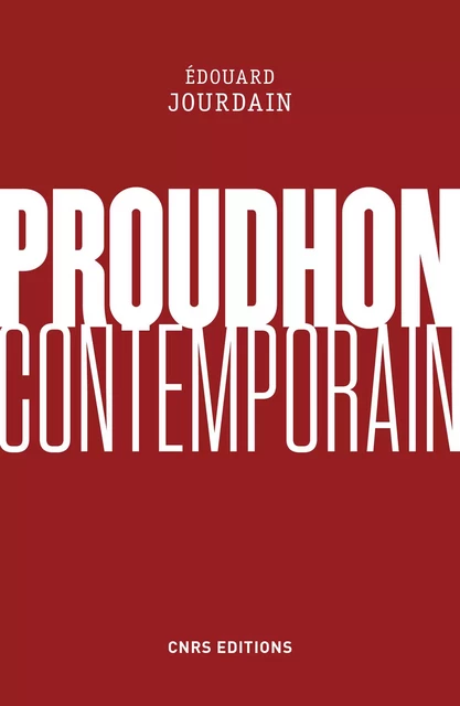 Proudhon contemporain - Édouard Jourdain - CNRS editions