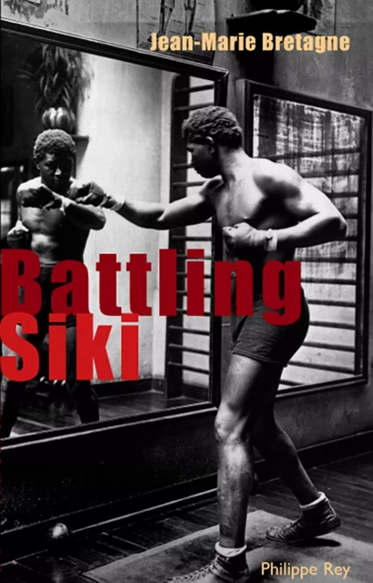 Battling Siki - Jean-Marie Bretagne - Philippe Rey