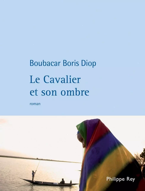 Le Cavalier et son ombre -  Diop boris boubacar - Philippe Rey