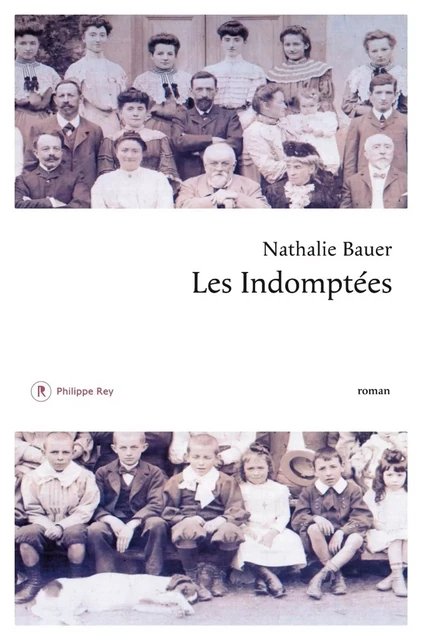 Les Indomptées - Nathalie Bauer - Philippe Rey