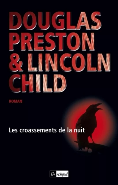 Les croassements de la nuit - Douglas Preston, Lincoln Child - L'Archipel