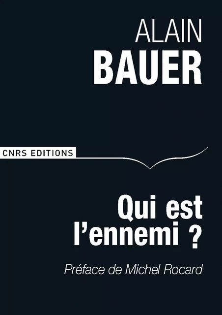 Qui est l'ennemi ? - Alain Bauer - CNRS editions