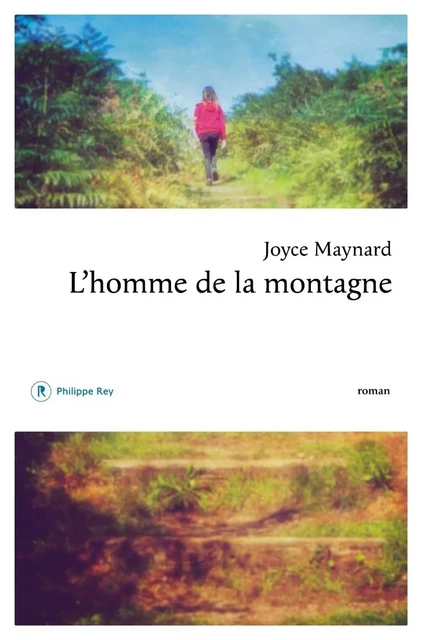 L'Homme de la montagne - Joyce Maynard - Philippe Rey