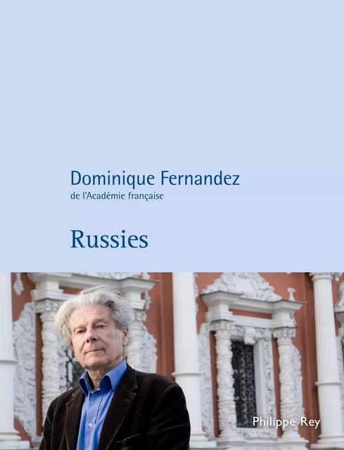 Russies - Dominique Fernandez - Philippe Rey