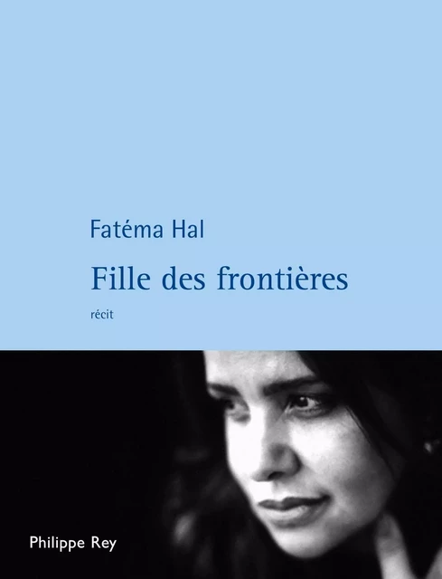 Fille des frontières - Fatéma Hal - Philippe Rey