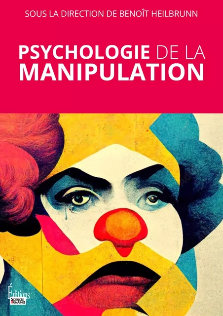 Psychologie de la manipulation - Benoît Heilbrunn - Sciences Humaines