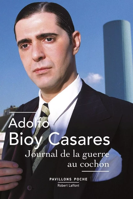 Journal de la guerre au cochon - Adolfo BIOY CASARES - Groupe Robert Laffont