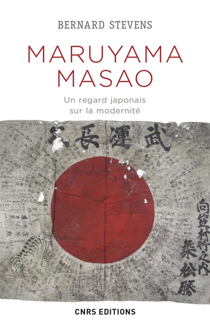 Maruyama Masao. Un regard japonais sur la modernité - Bernard Stevens - CNRS editions