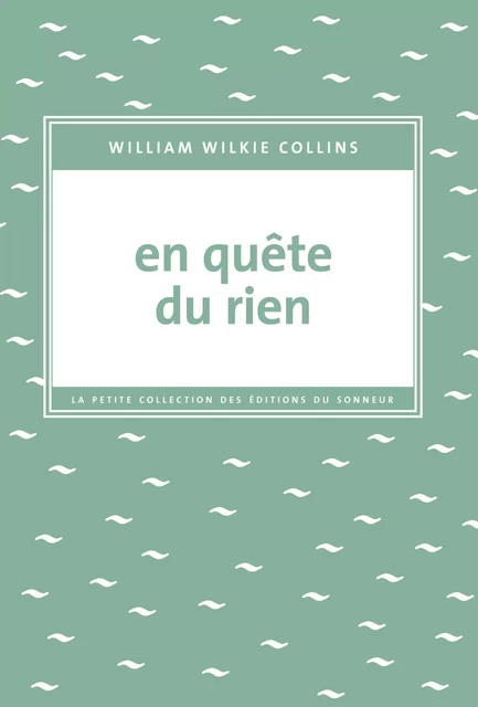 En quête du rien - Wilkie Collins - Les editions du sonneur