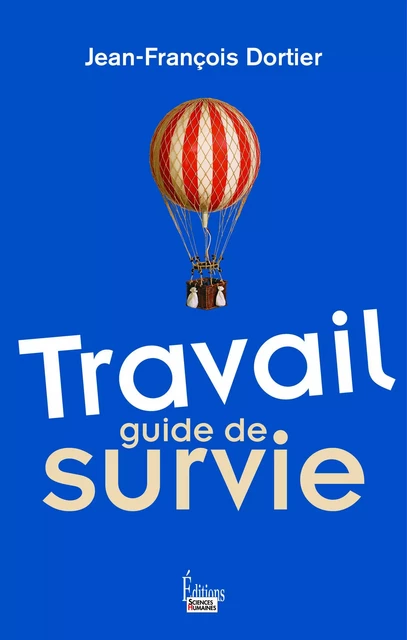 Travail, guide de survie - Jean-François Dortier - Sciences Humaines