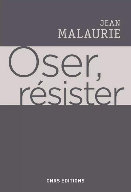 Oser, résister - Jean Malaurie - CNRS editions