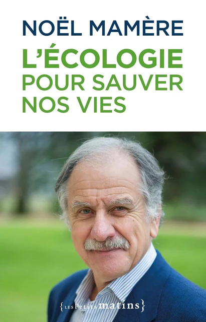 L'écologie pour sauver nos vies - Noël Mamère - Petits matins